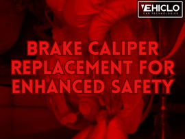 Brake Caliper Replacement for Enhanced Safety