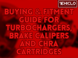 Buying & Fitment Guide for Turbochargers, Brake Calipers and CHRA Cartridges