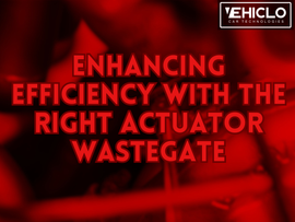 Enhancing Efficiency with the Right Actuator Wastegate