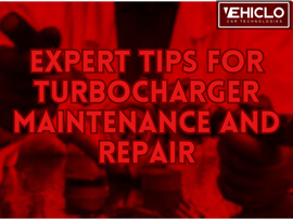 Expert Tips for Turbocharger Maintenance and Repair