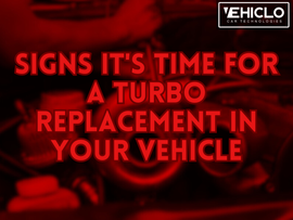 Signs It's Time for a Turbo Replacement in Your Vehicle