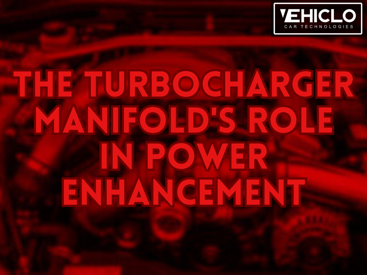 The Turbocharger Manifold's Role in Power Enhancement