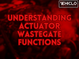 Understanding Actuator Wastegate Functions